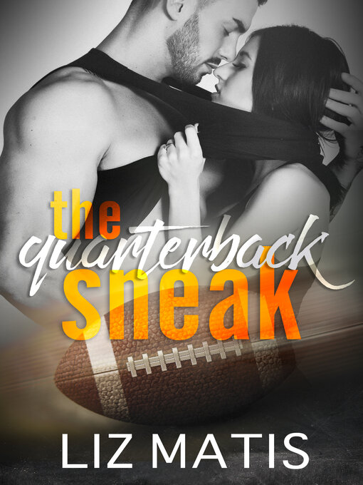 Title details for The Quarterback Sneak by Liz Matis - Available